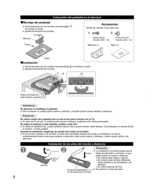 Page 88
Accesorios
Tornillo de montaje (4 de cada uno)
AB
XSS4+16FJK
Tamaño (M4 × 16)XYN4+F12FJK
Tamaño (M4 × 12)
Ménsula (1) Base (1)
vMontaje del pedestal
   Fije firmemente con los tornillos de ensamblaje A 
  (4 tornillos en total).
 
  Apriete firmemente los tornillos.
A
Ménsula
Frente
Base
vInstalación
   Fije firmemente con los tornillos de ensamblaje  (4 tornillos en total).
  Apriete firmemente los tornillos.
BB
Estera de espuma o
paño blando y grueso
Advertencia
No desarme ni modifique el...