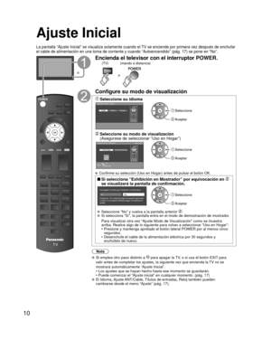 Page 1010
 Ajuste Inicial
La pantalla “Ajuste Inicial” se visualiza solamente cuando el TV se enciende por primera vez después de enchufar 
el cable de alimentación en una toma de corriente y cuando “Autoen\
cendido” (pág. 17) se pone en “No”.
o
Encienda el televisor con el interruptor POWER.
o
(TV)(mando a distancia)
Configure su modo de visualización
 Seleccione su  idiomaLanguage / Idioma / Langue
English Español Français Seleccione
 Aceptar
  Seleccione su modo de visualización 
(Asegúrese de seleccionar...