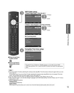 Page 1515
Getting started
 
●First Time Setup
OK
ANT/Cable setup
 Select signal type (“Over-the-Air”)
Select
Next
ANT/Cable settingStep 3 of 5
Back
How does the TV receive its
programming content?
Cable Service (No Box)Over-the-Air
Return
 Select
 OK
  Select “Auto Program” and start scanning
EXITExitSelect
Auto program
SkipStep 4 of 5
Back
Start scanning for available
channels in your area?Auto Program
NextReturn
Auto scan may take 20 minutes or more to complete.0%
 Select
 OK
 Scanning starts
Auto programStep...