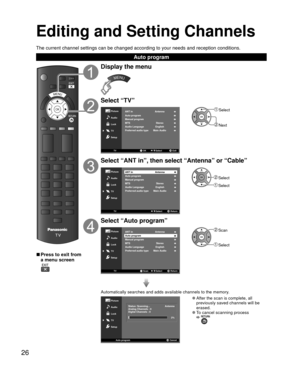 Page 2626
Editing and  Setting Channels
The current channel settings can be changed according to your needs and \
reception conditions.
  Auto program
OK
MENU
Display the menu
MENU
Select “TV”
Picture
Audio
TVOK Exit
Select
/OK
ANT in
Antenna
Stereo
Lock
TV
SetupMTSAudio Language
Auto programManual program
English
Preferred audio typeMain Audio
 Select
 Next
 Select “ANT in”, then select “Antenna” or “Cable”
Picture
Audio
TV Return
Select
/
ANT in
Antenna
Stereo
Lock
TV
SetupMTSAudio Language
Auto programManual...