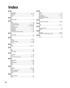 Page 4444
Index
AAccessories ............................................................\
. 8
ANT/Cable ....................................................... 26,  27
Antenna ................................................................\
..11
Audio ..................................................................\
.... 31
B
Blinking LED .......................................................... 42
C
Cable ................................................................11, 12
Care & Cleaning...