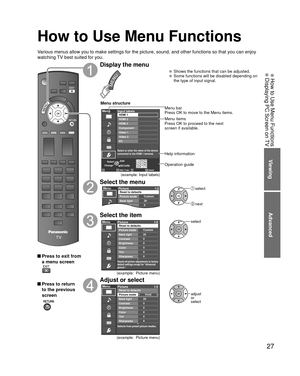 Page 2727
Advanced
 How to Use Menu Functions Displaying PC Screen on TV
Viewing
How to Use Menu Functions
Various menus allow you to make settings for the picture, sound, and othe\
r functions so that you can enjoy 
watching TV best suited for you.
 Press to exit from a menu screen
 Press to return to the previous 
screen
 
Display the menu
  Shows the functions that can be adjusted.  Some functions will be disabled depending on  the type of input signal.
Edit
RETURN
ABC Delete
abc
Menu
RGBY...
