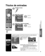 Page 4141
Funciones 
avanzadas
 Títulos de entradas
 Subtítulos
Títulos de entradas
 Pulse para salir  de la pantalla de 
menú
Visualice el menú
Seleccione “Ajuste”
Menú
Ajusta el Modo de Navegación, Idioma,
Reloj, Canales, Entradas y otros ajustes.
Ajuste 1/2
Reloj
Ajuste ANT/Cable
Títulos de entradas Idioma
To d o s
Modo de navegación
 Siguiente
 Seleccione
Seleccione “Títulos de entradas”
Menú
Personaliza las entradas del TV con los
nombres de los dispositivos conectados
para facilidad en la selección de...