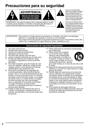 Page 44
 Precauciones para su seguridad
  
ADVERTENCIA
RIESGO DE DESCARGA ELÉCTRICA NO ABRIR
  
ADVERTENCIA:  Para reducir el riesgo de sufrir una descarga eléctrica, no \
retire 
la cubierta ni el panel posterior. En el interior no hay piezas que deba reparar el 
usuario. Solicite las reparaciones al personal de servicio calificado.
El rayo con punta de flecha 
dentro de un triángulo equilátero 
tiene la finalidad de avisar al 
usuario de que hay piezas en el 
interior del producto que si las 
tocan las...