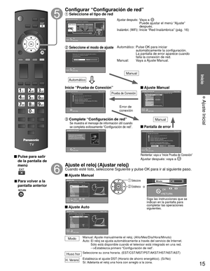 Page 1515
Inicio
 Ajuste Inicial
 Pulse para salir de la pantalla de 
menú
 
 
■Para volver a la 
pantalla anterior
Configurar “ Configuración de red” Seleccione el tipo de red
Configuración de red
Paso 6 de 7
Cable EthernetInalámbri. (WiFi) Ajustar después
RETURNOKSelección
Seleccione red de cable Ethernet o inalámbrica. 
Configuración de red completada.
Usted puede utilizar IPTV FÁCIL.
IPTV FÁCIL le permite disfrutar del 
contenido de Internet en su TV VIERA.
Configuración de redPaso 6 de 7
RETURNOK...