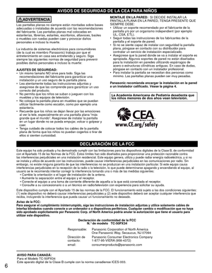 Page 66
AVISOS DE SEGURIDAD DE LA CEA PARA NIÑOS
ADVERTENCIA
Las pantallas planas no siempre están montadas sobre bases 
adecuadas o instaladas de acuerdo con las recomendaciones 
del fabricante. Las pantallas planas mal colocadas en 
estanterías, librerías, estantes, escritorios, altavoces, baúle\
s 
o muebles con ruedas pueden caer y provocar daños 
personales e incluso la muerte.
La industria de sistemas electrónicos para consumidores 
(de la cual es miembro Panasonic) trabaja por que el 
entretenimiento en...