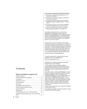 Page 22English
This product incorporates the following software:
(1)  the software developed independently by or for Panasonic Corporation,
(2)  the software owned by third party and licensed to  Panasonic Corporation,
(3)  the software licensed under the GNU LESSER  GENERAL PUBLIC LICENSE Version 2.1 (LGPL 
V2.1),
(4)  the software licensed under the GNU GENERAL  PUBLIC LICENSE Version 2 (GPL V2) and/or,
(5)  open sourced software other than the software  licensed under the LGPL V2.1 and GPL V2.
The software...