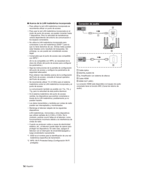 Page 1414Español
Conexión de audio
 Cable óptico
 DIGITAL AUDIO IN
 ej. Amplificador con sistema de altavoz
 Cable HDMI
 HDMI OUT (ARC)
La conexión HDMI está disponible si el equipo de audio 
conectado tiene la función ARC (Canal de retorno de 
audio).
 ■Acerca de la LAN inalámbrica incorporada
●  Para utilizar la red LAN inalámbrica incorporada se 
recomienda utilizar un punto de acceso.
●  Para usar la red LAN inalámbrica incorporada en el 
modo de punto de acceso, se pueden conectar hasta 
7 dispositivos....