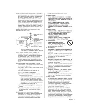 Page 55Español
incendio, choque eléctrico ú otros riesgos.
22) 
ADVERTENCIA:
PARA REDUCIR EL RIESGO DE INCENDIO O 
DESCARGA ELÉCTRICA, NO EXPONGA ESTE 
APARATO A LA LLUVIA, HUMEDAD, GOTEO O 
SALPICADURA.
NO COLOCAR ENVASES CON LÍQUIDO 
(FLOREROS, COPAS, COSMÉTICOS, ETC.) 
SOBRE EL TELEVISOR (INCLUYENDO 
ANAQUELES COLOCADOS ARRIBA DE ESTE, 
ETC.).
23) ADVERTENCIA:
RETIRAR PIEZAS PEQUEÑAS INNECESARIAS 
Y OTROS OBJETOS FUERA DEL ALCANCE 
DE LOS NIÑOS PEQUEÑOS.  ESTOS 
OBJETOS PUEDEN SER TRAGADOS...
