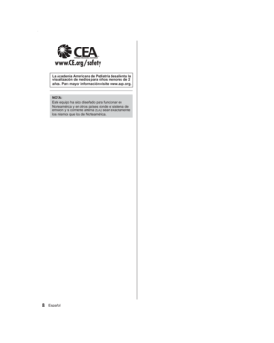 Page 88Español
La Academia Americana de Pediatría desalienta la 
visualización de medios para niños menores de 2 
años. Para mayor información visite www.aap.org.
NOTA:
Este equipo ha sido diseñado para funcionar en 
Norteamérica y en otros países donde el sistema de 
emisión y la corriente alterna (CA) sean exactamente 
los mismos que los de Norteamérica.
TC-39_50as530U_esp_0130.indb   8 TC-39_50as530U_esp_0130.indb   82/17/2014   5:26:00 PM
2/17/2014   5:26:00 PM 
