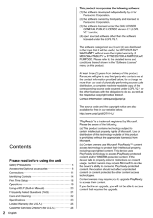 Page 32English
  This product incorporates the following software:
  (1)  the software developed independently by or for 
Panasonic Corporation,
  (2)  the software owned by third party and licensed to 
Panasonic Corporation,
  (3)  the software licensed under the GNU LESSER 
GENERAL PUBLIC LICENSE Version 2.1 (LGPL 
V2.1) and/or,
  (4)  open sourced software other than the software 
licensed under the LGPL V2.1.
 
  The software categorized as (3) and (4) are distributed 
in the hope that it will be useful,...