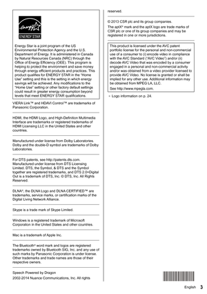 Page 43English
reserved.
 
  © 2013 CSR plc and its group companies.
  The aptX
® mark and the aptX logo are trade marks of 
CSR plc or one of its group companies and may be 
registered in one or more jurisdictions.
 
  This product is licensed under the AVC patent 
portfolio license for the personal and non-commercial 
use of a consumer to (i) encode video in compliance 
with the AVC Standard (“AVC Video”) and/or (ii) 
decode AVC Video that was encoded by a consumer 
engaged in a personal and non-commercial...