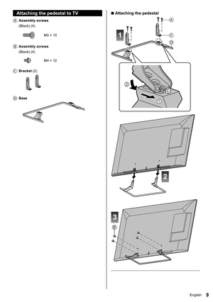 Page 109English
  ■ 
Attaching the pedestal
 
A
C
D
1
 
2
 
3
B
 
 
 
Attaching the pedestal to TV
    Assembly  screws
   (Black) (4)
 
  M5 × 15
 
   Assembly  screws
   (Black) (4)
 
  M4 × 12
 
  Bracket (2)
 
    Base
  