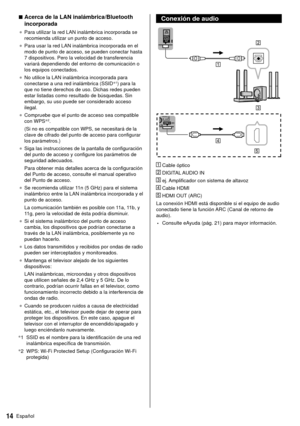 Page 1414Español
 
■ Acerca de la LAN inalámbrica/Bluetooth 
incorporada
● 
 Para utilizar la red LAN inalámbrica incorporada se 
recomienda utilizar un punto de acceso.
●   Para usar la red LAN inalámbrica incorporada en el 
modo de punto de acceso, se pueden conectar hasta 
7 dispositivos. Pero la velocidad de transferencia 
variará dependiendo del entorno de comunicación o 
los equipos conectados.
●   No utilice la LAN inalámbrica incorporada para 
conectarse a una red inalámbrica (SSID *
1) para la 
que no...