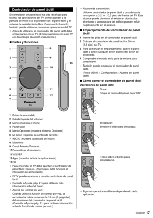 Page 1717Español
 Controlador de panel táctil
 El controlador de panel táctil ha sido diseñado para 
facilitar las operaciones del TV, como acceder a la 
pantalla de inicio o al explorador con el panel táctil y el 
sistema de señalamiento libre. Como control remoto, 
también puede utilizarse para otras operaciones del TV.●   Antes de utilizarlo, el controlador de panel táctil debe 
emparejarse con el 

TV. (Emparejamiento con este TV 
con tecnología Bluetooth inalámbrica.)
 
■ Partes y funciones
 
 1  8
 7  4...