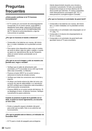 Page 2222Español
  
Preguntas 
frecuentes
 ¿Cómo puedo confirmar si mi TV funciona 
correctamente?
 ●   El TV cuenta con una función de autocomprobación 
incorporada. En el control remoto, pulse MENU y 
desplácese hacia abajo; seleccione 

AYUDA para 
acceder a la función de AUTOCOMPROBACIÓN 
del TV. Ejecute la autocomprobación y siga las 
instrucciones en pantalla.
 
 ¿Por qué no funciona el mando a distancia?
  ●   Compruebe si las baterías son nuevas, del mismo 
tipo y si están instaladas con la polaridad...