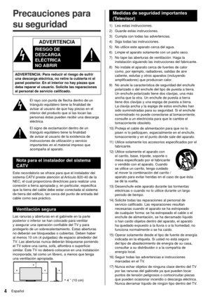 Page 44Español
 Medidas de seguridad importantes 
(Televisor)
  1)    Lea estas instrucciones.
 
2)     Guarde estas instrucciones.
 
3)     Cumpla con todas las advertencias.
 
4)     Siga todas las instrucciones.
 
5)     No utilice este aparato cerca del agua.
 
6)     Limpie el aparato solamente con un paño seco.
 
7)     No tape las aberturas de ventilación. Haga la 
instalación siguiendo las instrucciones del fabricante.
  8)     No instale el aparato cerca de fuentes de calor 
como, por ejemplo,...