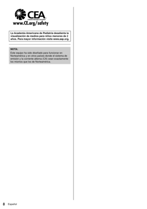 Page 88Español
 
 La Academia Americana de Pediatría desalienta la 
visualización de medios para niños menores de 2 
años. Para mayor información visite www.aap.org.
 
 NOTA:
 Este equipo ha sido diseñado para funcionar en 
Norteamérica y en otros países donde el sistema de 
emisión y la corriente alterna (CA) sean exactamente 
los mismos que los de Norteamérica. 