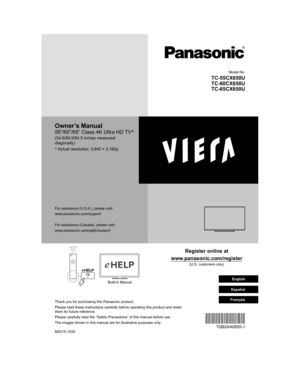 Page 1 
TQB2AA0855-1

 Model No.
 
TC-55CX650U
  TC-60CX650U
  TC-65CX650U
 Owner’s Manual
 55”/60”/65” Class 4K Ultra HD TV
*
 (54.6/59.5/64.5 inches measured 
diagonally)
 *
 Actual resolution: 3,840 × 2,160p
 Register online at
 www.panasonic.com/register
 (U.S. customers only)
 M0215-1035
Built-in Manual
 For assistance (U.S.A.), please visit:
 www.panasonic.com/support
 For assistance (Canada), please visit:
 www.panasonic.ca/english/support
 Thank you for purchasing this Panasonic product.
 Please read...