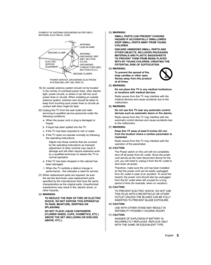 Page 5  23) WARNING:
  SMALL PARTS CAN PRESENT CHOKING 
HAZARD IF ACCIDENTALLY SWALLOWED. 
KEEP SMALL PARTS AWAY FROM YOUNG 
CHILDREN.
  DISCARD UNNEEDED SMALL PARTS AND 
OTHER OBJECTS, INCLUDING PACKAGING 
MATERIALS AND PLASTIC BAGS/SHEETS 
TO PREVENT THEM FROM BEING PLAYED 
WITH BY YOUNG CHILDREN, CREATING THE 
POTENTIAL RISK OF SUFFOCATION.
  24) WARNING:
  To prevent the spread of fire, 
keep candles or other open 
flames away from this product 
at all times. 
  25) WARNING:
  Do not place this TV in any...