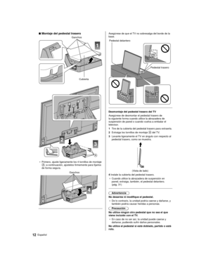 Page 1212Español
 Asegúrese de que el TV no sobresalga del borde de la 
base.
 
 Pedestal delantero Pedestal trasero
 
  Desmontaje del pedestal trasero del TV
 Asegúrese de desmontar el pedestal trasero de 
la siguiente forma cuando utilice la abrazadera de 
suspensión de pared o cuando vuelva a embalar el 
televisor.
 1  Tire de la cubierta del pedestal trasero para extraerla.
 2  Extraiga los tornillos de montaje 
 del TV.
 3  Levante ligeramente el TV en ángulo con respecto al  pedestal trasero, como se...