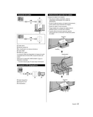 Page 1717Español
 Conexión de audio
 
 
  Cable óptico
 
 DIGITAL AUDIO IN
 
 ej. Amplificador con sistema de altavoz
 
 Cable HDMI
 
 HDMI OUT (ARC)
 La conexión HDMI está disponible si el equipo de audio 
conectado tiene la función ARC (Canal de retorno de 
audio).
 Seleccione la salida ARC HDMI 2/HDMI 4 según el 
dispositivo conectado.
 • Consulte eAyuda (pág. 27) para mayor información.
 Conexión a PC (DisplayPort)
 
  Cable DisplayPort
 
 DisplayPort OUT
 
 Computadora
  Instrucciones para atar los cables...