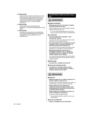 Page 66Español
 ADVERTENCIA/PRECAUCIÓN (Gafas 
3D)
  ADVERTENCIA
 
■ Ingesta accidental
● 
 Mantenga las gafas 3D y sus partes en lugares 
fuera del alcance de los niños.
 Existe el riesgo de que los niños pequeños puedan 
tragarse tales piezas por error .
 • Si un niño traga accidentalmente una de estas 
piezas, busque atención médica inmediatamente.
 
■ Localización
● 
 No use las gafas 3D en hospitales u otras 
instalaciones médicas.
 Las ondas de radio de las gafas 3D pueden causar 
interferencia en los...