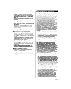 Page 77Español
 DECLARACIÓN DE LA FCC E IC
 Este equipo ha sido probado y ha demostrado cumplir 
con las limitaciones para los dispositivos digitales de la 
Clase B, según lo estipulado en el Apartado 15 de las 
Normas de la FCC. Estos límites han sido diseñados 
para proporcionar una protección razonable contra 
las interferencias perjudiciales en una instalación 
residencial. Este equipo genera, utiliza y puede radiar 
energía radioeléctrica, y si no se instala y utiliza 
de acuerdo con las instrucciones,...