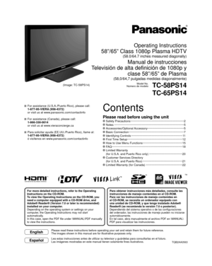 Page 1TM
TQB2AA0563
Operating Instructions
58”/65” Class 1080p Plasma HDTV
(58.0/64.7 inches measured diagonally)
Manual de instrucciones
Televisión de alta definición de 1080p y  clase 58”/65” de Plasma
(58,0/64,7 pulgadas medidas diagonalmente)
Model No.
Número de modeloTC-58PS14
TC-65PS14
English
EspañolLea estas instrucciones antes de utilizar su televisor y guárdelas pa\
ra consultarlas en el futuro.
Las imágenes mostradas en este manual tienen solamente fines ilustrat\
ivos.
  For assistance...