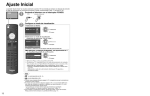 Page 121213
Ajuste Inicial
La pantalla “Ajuste Inicial” se visualiza solamente cuando el TV se enciende por primera vez después de enchufar 
el cable de alimentación en una toma de corriente y cuando “Autoen\
cendido” (pág. 17) se pone en “No”.
oEncienda el televisor con el interruptor POWER.
o
(mando a distancia)
(TV)
Configure su modo de visualización
  Seleccione su idioma.Language / Idioma / Langue
English Español Français Seleccione
 Aceptar
 Seleccione su modo de visualización. 
(Asegúrese de seleccionar...