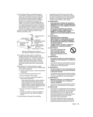 Page 35asegúrese de que el técnico de servicio utilice 
partes especificadas por el fabricante que tengan 
las mismas características de las partes originales. 
Sustitutos no autorizados pueden ocasionar un 
incendio, choque eléctrico u otros riesgos.
  22) ADVERTENCIA:
  PARA REDUCIR EL RIESGO DE INCENDIO O 
DESCARGA ELÉCTRICA, NO EXPONGA ESTE 
APARATO A LA LLUVIA, HUMEDAD, GOTEO O 
SALPICADURA.
  NO COLOCAR ENVASES CON LÍQUIDO 
(FLOREROS, COPAS, COSMÉTICOS, ETC.) 
SOBRE EL TELEVISOR (INCLUYENDO 
ANAQUELES...