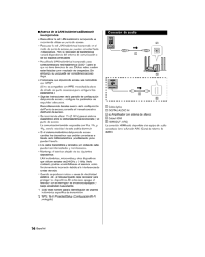 Page 44  ■ 
Acerca de la LAN inalámbrica/Bluetooth 
incorporados
●  
Para utilizar la red LAN inalámbrica incorporada se 
recomienda utilizar un punto de acceso.
●  
Para usar la red LAN inalámbrica incorporada en el 
modo de punto de acceso, se pueden conectar hasta 
7 dispositivos. Pero la velocidad de transferencia 
variará dependiendo del entorno de comunicación o 
de los equipos conectados.
●  
No utilice la LAN inalámbrica incorporada para 
conectarse a una red inalámbrica (SSID*1) para la 
que no tiene...