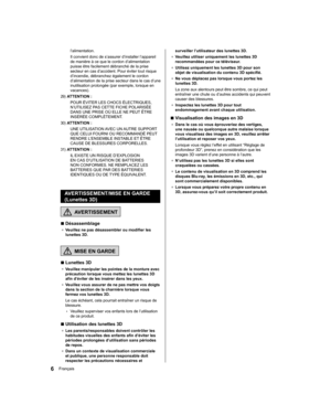 Page 64surveiller l’utilisateur des lunettes 3D.
●  
Veuillez utiliser uniquement les lunettes 3D 
recommandées pour ce téléviseur.
●  
Utilisez uniquement les lunettes 3D pour son 
objet de visualisation du contenu 3D spécifié.
●  
Ne vous déplacez pas lorsque vous portez les 
lunettes 3D.
  La zone aux alentours peut être sombre, ce qui peut 
entraîner une chute ou d’autres accidents qui peuvent 
causer des blessures.
●  
Inspectez les lunettes 3D pour tout 
endommagement avant chaque utilisation.
  ■...
