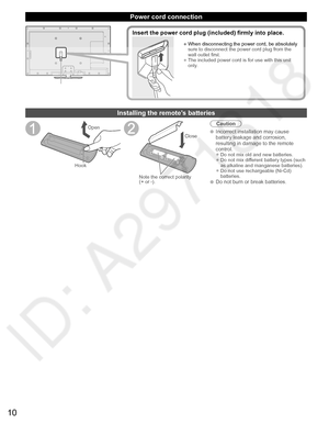 Page 1110
Power cord connection
• When disconnecting the power cord, be absolutely 
sure to disconnect the power cord plug from the 
wall outlet first.
• The included power cord is for use with this unit 
only.
Insert the power cord plug (included) firmly into place.
  Installing the remote’s batteries
Open
Hook
Note the correct polarity
(+ or -).Close
Caution
  Incorrect installation may cause 
battery leakage and corrosion, 
resulting in damage to the remote 
control.
• Do not mix old and new batteries.
• Do...