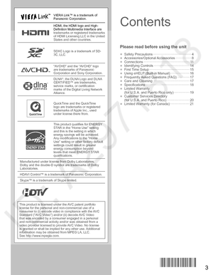 Page 43
VIERA Link™ is a trademark of 
Panasonic Corporation.
HDMI, the HDMI logo and High-
Definition Multimedia Interface are 
trademarks or registered trademarks 
of HDMI Licensing LLC in the United 
States and other countries.
SDXC Logo is a trademark of SD-
3C, LLC.
“AVCHD” and the “AVCHD” logo 
are trademarks of Panasonic 
Corporation and Sony Corporation.
DLNA®, the DLNA Logo and DLNA 
CERTIFIED™ are trademarks, 
service marks, or certification 
marks of the Digital Living Network 
Alliance.
QuickTime...