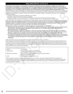 Page 56
DECLARACIÓN DE LA FCC E IC
Este equipo ha sido probado y ha demostrado cumplir con las limitaciones para los dispositivos digitales de la Clase B, de 
conformidad con el Apartado 15 de las Normas de la FCC. Estos límites han sido diseñados para proporcionar una protección 
razonable contra las interferencias perjudiciales en una instalación residencial. Este equipo genera, utiliza y puede radiar energía 
radioeléctrica, y si no se instala y utiliza de acuerdo con las instrucciones, puede causar...