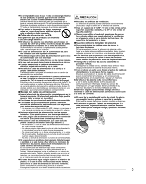 Page 295
  ●En el improbable caso de que reciba una descarga eléctrica 
de este producto, es posible que la toma de corriente 
eléctrica de su casa no esté cableada correctamente.
  Solicite el servicio de un electricista para que compruebe que la 
toma de corriente eléctrica para la TV esté correctamente cableada. 
Si persiste el problema, acuda a un centro de servicio para que la 
TV reciba el mantenimiento necesario de un técnico autorizado.
  ●Para evitar la dispersión del fuego, mantenga velas así como...