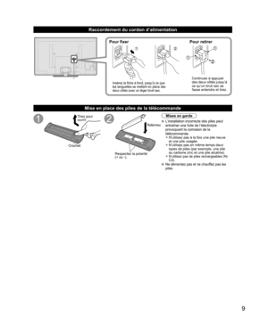 Page 579
Raccordement du cordon d’alimentation
Pour fixer Pour retirer
Insérez la fiche à fond, jusqu’à ce que 
les languettes se mettent en place des 
deux côtés avec un léger bruit sec.Continuez à appuyer 
des deux côtés jusqu’à 
ce qu’un bruit sec se 
fasse entendre et tirez.
  Mise en place des piles de la télécommande
Tirez pour
ouvrir.
Crochet
Respectez la polarité 
(+ ou -).
Refermez.
Mises en garde
 L’installation incorrecte des piles peut 
entraîner une fuite de l’électrolyte 
provoquant la corrosion...