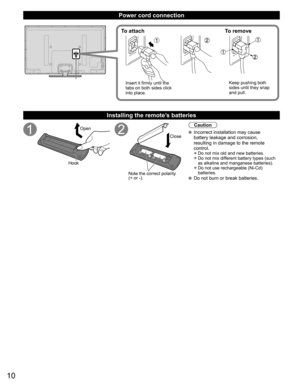 Page 1110
Power cord connection
To attach To remove
Insert it firmly until the 
tabs on both sides click 
into place.Keep pushing both 
sides until they snap 
and pull.
  Installing the remote’s batteries
Open
Hook
Note the correct polarity
(+ or -).Close
Caution
  Incorrect installation may cause 
battery leakage and corrosion, 
resulting in damage to the remote 
control.
• Do not mix old and new batteries.
• Do not mix different battery types (such 
as alkaline and manganese batteries).
• Do not use...