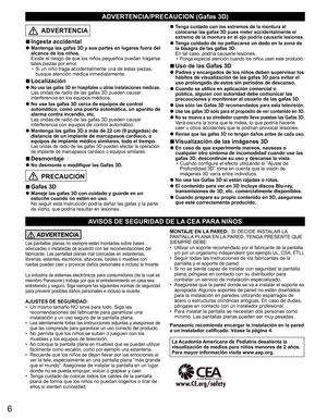 Page 56
AVISOS DE SEGURIDAD DE LA CEA PARA NIÑOS
ADVERTENCIA
Las pantallas planas no siempre están montadas sobre bases 
adecuadas o instaladas de acuerdo con las recomendaciones del 
fabricante. Las pantallas planas mal colocadas en estanterías, 
librerías, estantes, escritorios, altavoces, baúles o muebles con 
ruedas pueden caer y provocar daños personales e incluso la muerte.
La industria de sistemas electrónicos para consumidores (de la cual es 
miembro Panasonic) trabaja por que el entretenimiento en...