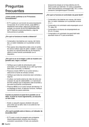 Page 2726Español
   
Preguntas 
frecuentes
  ¿Cómo puedo confirmar si mi TV funciona 
correctamente?
 
●  
El TV cuenta con una función de autocomprobación 
incorporada. En el control remoto, pulse MENU y 
desplácese hacia abajo; seleccione AYUDA para 
acceder a la función de AUTOCOMPROBACIÓN 
del TV. Ejecute la autocomprobación y siga las 
instrucciones en pantalla.
 
  ¿Por qué no funciona el mando a distancia?
 
●  
Compruebe si las baterías son nuevas, del mismo 
tipo y si están instaladas con la polaridad...