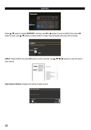 Page 2626
SUPPORT
Press  buttons to select SUPPORT, and then use OK or  button to jump to eHELP, then press OK 
button to enter. Use 
 buttons to select eHELP or Open Source Notices and press OK to access.
eHELP: Select eHELP and press OK button to enter, and then use  buttons to view the built-in 
user manual.
Open Source Notices: displays the notices of open source. 