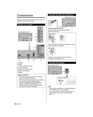 Page 34   
Conexiones
 
Si desea información sobre otras conexiones (conexión 
VIERA Link, etc.) consulte eAyuda.
  Paneles de conexión
 
 
Parte posterior del TV
  1
  2
  3
  4 5 6 7
  1 
USB1/2/3
  2 
HDMI3
  3 
Conector componente/vídeo
  4 
Conector Ethernet
  5 
Entrada del cable de antena
  6 
Salida de audio digital
  7 
HDMI1/2
 
Antena de VHF/UHF
  • 
NTSC (National Television System Committee): 
Sistema de televisión analógica
  • 
ATSC (Advanced Television Systems Committee): 
Las normas de...