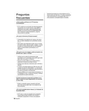 Page 42   
Preguntas 
frecuentes
  ¿Cómo puedo confirmar si mi TV funciona 
correctamente?
 
●  
El TV cuenta con una función de autocomprobación 
incorporada. En el control remoto, pulse MENU y 
desplácese hacia abajo; seleccione AYUDA para 
acceder a la función de AUTOCOMPROBACIÓN 
del TV. Ejecute la autocomprobación y siga las 
instrucciones en pantalla.
 
  ¿Por qué no funciona el Control remoto?
 
●  
Compruebe si las baterías son nuevas, del mismo 
tipo y si están instaladas con la polaridad correcta 
(+...