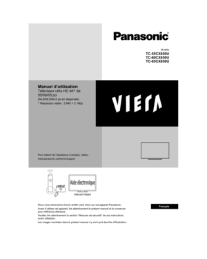 Page 47     Modèle
  TC-55CX650U
  TC-60CX650U
  TC-65CX650U
 
Manuel d’utilisation
 
Téléviseur ultra HD 4K*
 de 
55/60/65 po
  (54,6/59,5/64,5 po en diagonale)
 *
 Résolution réelle : 3 840 × 2 160p
 
Manuel intégré
  Pour obtenir de l’assistance (Canada), visitez :
  www.panasonic.ca/french/support
  Nous vous remercions d’avoir arrêté votre choix sur cet appareil Panasonic.
  Avant d’utiliser cet appareil, lire attentivement le présent manuel et le conserver 
pour référence ultérieure.
  Veuillez lire...