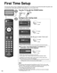 Page 1414
 First Time Setup
or
Turn the TV On with the POWER button
or
(Remote)
(TV)
Configure your viewing mode
 Select your  languageLanguage / Idioma / Langue
English Español Français
Step 1 of 7 / Paso 1 de 7 / Étape 1 de 7
OKSelect
Selección Sélection
Select your language
Seleccione su idioma
Sélection de la langue select
 OK
 Select your country
Step 2 of 7
RETURN
OK
Select
Country
Select the country where this TV is being used.U.S.A. Canada Other select
 OK
  Select your viewing mode (Be sure to select...