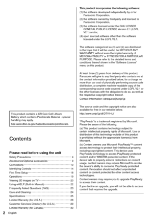 Page 32English
 This product incorporates the following software:
 (1)  the software developed independently by or for Panasonic Corporation,
 (2)  the software owned by third party and licensed to  Panasonic Corporation,
 (3)  the software licensed under the GNU LESSER  GENERAL PUBLIC LICENSE Version 2.1 (LGPL 
V2.1) and/or,
 (4)  open sourced software other than the software  licensed under the LGPL V2.1.
 
 The software categorized as (3) and (4) are distributed 
in the hope that it will be useful, but...