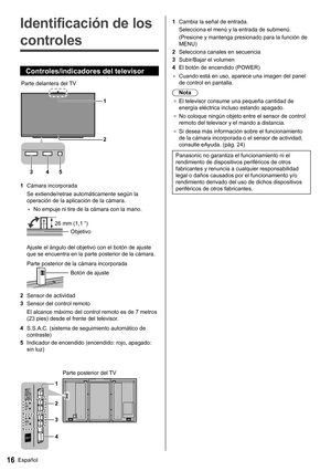 Page 1716Español
   
Identificación de los 
controles
  Controles/indicadores del televisor
 
1
2
345
  Parte delantera del TV
  1 
Cámara incorporada
  Se extiende/retrae automáticamente según la 
operación de la aplicación de la cámara.
  • 
No empuje ni tire de la cámara con la mano.
   26 mm (1,1 “)
  Objetivo
 
Ajuste el ángulo del objetivo con el botón de ajuste 
que se encuentra en la parte posterior de la cámara.
    Parte posterior de la cámara incorporada
  Botón de ajuste
 
2 
Sensor de actividad
  3...