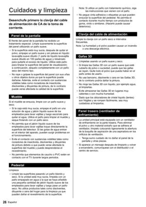 Page 2726Español
   
Cuidados y limpieza
 
Desenchufe primero la clavija del cable 
de alimentación de CA de la toma de 
corriente.
  Panel de la pantalla
 
El frente del panel de la pantalla ha recibido un 
tratamiento especial. Limpie suavemente la superficie 
del panel utilizando un paño suave.
●  
Si la superficie está muy sucia, después de quitar el 
polvo, empape un paño suave y sin pelusa en líquido 
lavavajilla suave diluido (1 parte de líquido lavavajilla 
suave diluido en 100 partes de agua) y...