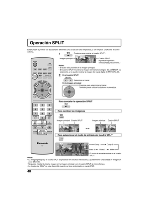 Page 11848
CH5 CH10CH10 CH5
Operación SPLIT
Esta función le permite ver dos canales diferentes uno al lado del ot\
ro empleando, o sin emplear, una fuente de vídeo
externa.
1Presione para mostrar el cuadro SPLIT .
Notas:
• El audio sólo procede de la imagen principal.
• El cuadro SPLIT muestra la imagen del canal analógico de ANTENNA (A)
solamente, y no puede mostrar la imagen del canal digital de ANTENNA (B).
Seleccione el canal.Presione para seleccionar el canal.
También puede utilizar los botones numerados....